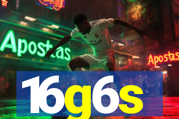 16g6s