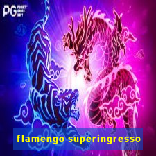 flamengo superingresso