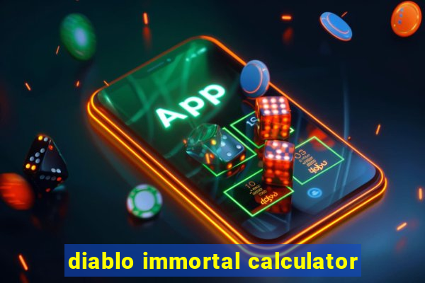 diablo immortal calculator