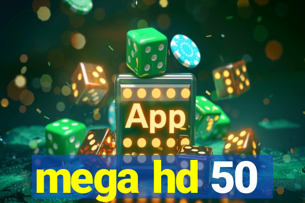 mega hd 50