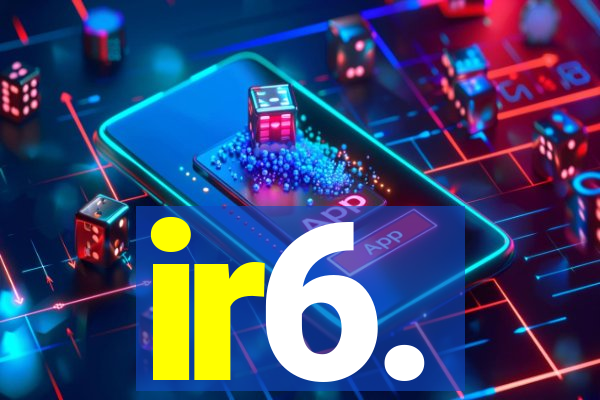 ir6.