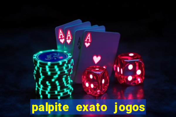 palpite exato jogos de hoje