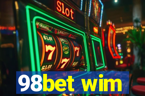98bet wim