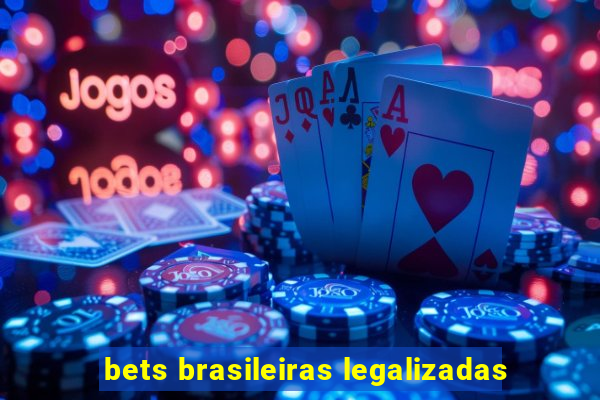 bets brasileiras legalizadas