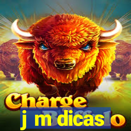 j m dicas