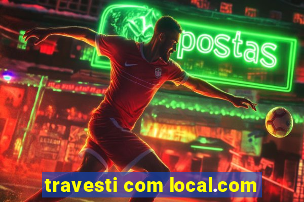 travesti com local.com