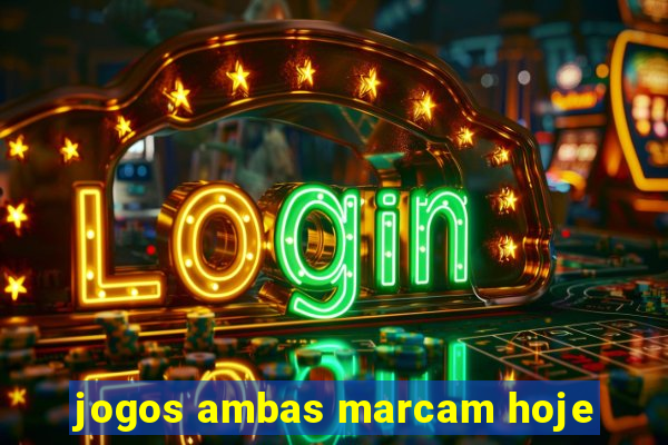 jogos ambas marcam hoje