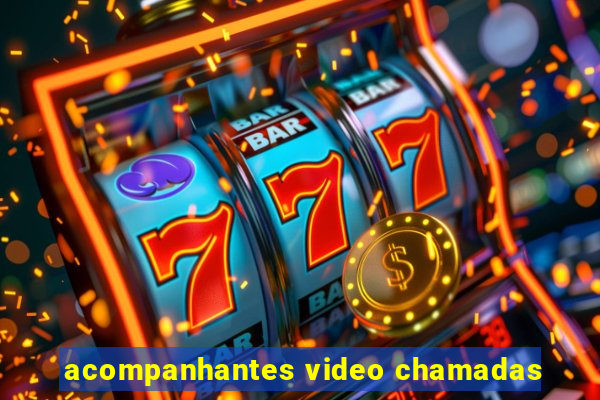 acompanhantes video chamadas