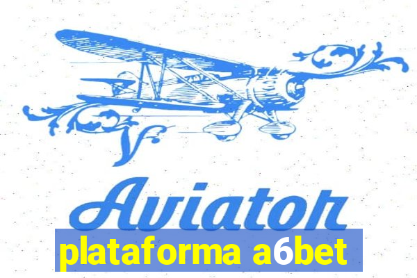 plataforma a6bet