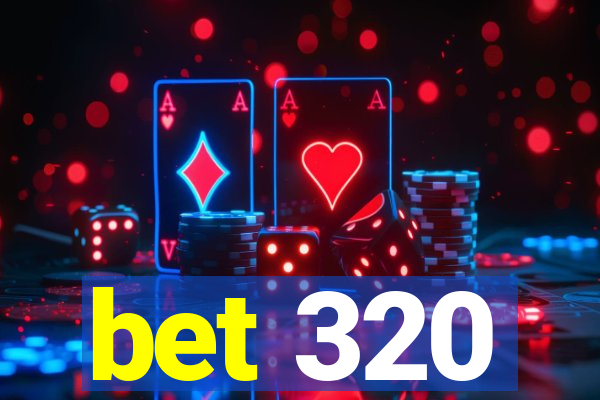 bet 320