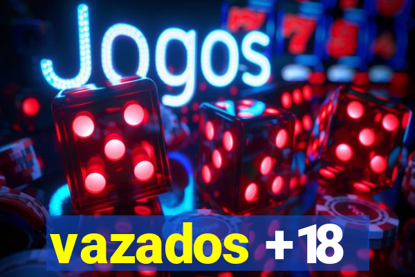 vazados +18