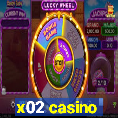 x02 casino
