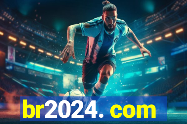 br2024. com