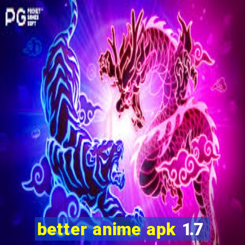 better anime apk 1.7