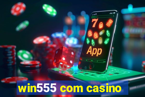 win555 com casino
