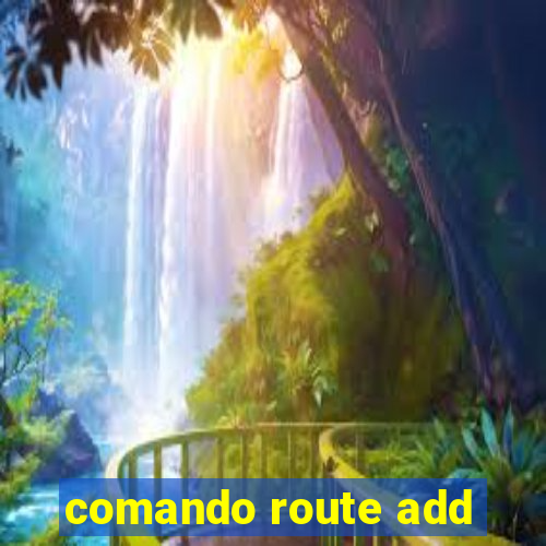 comando route add