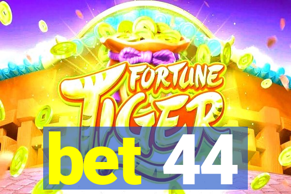 bet 44