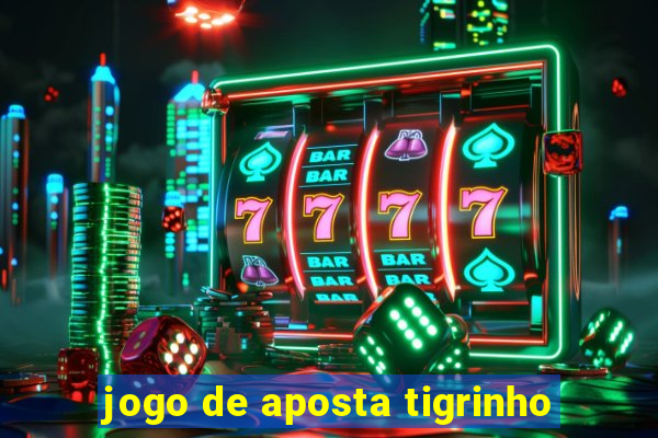 jogo de aposta tigrinho