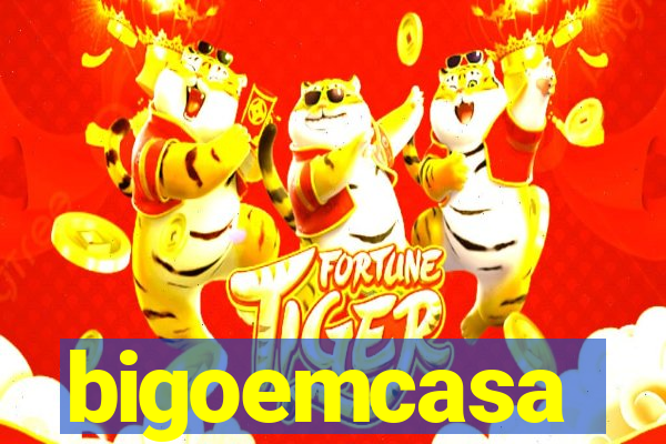 bigoemcasa