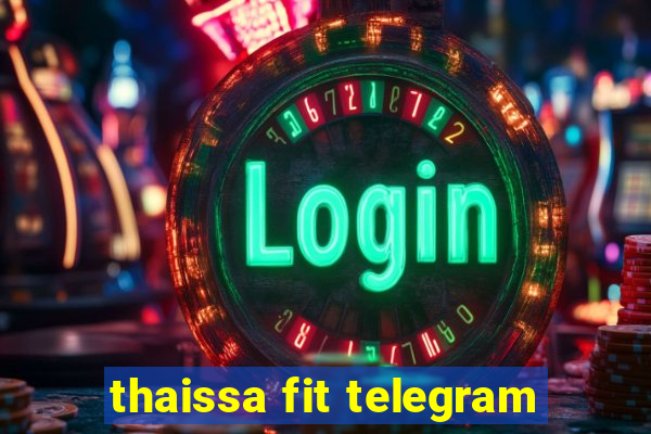 thaissa fit telegram