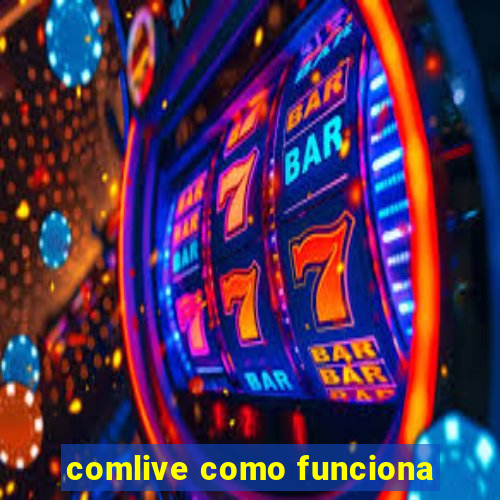 comlive como funciona