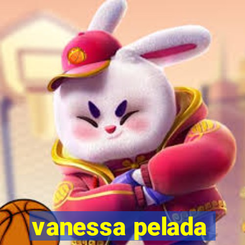 vanessa pelada