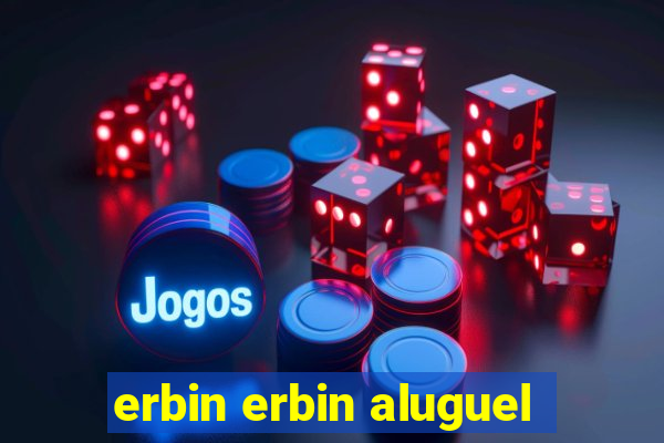 erbin erbin aluguel
