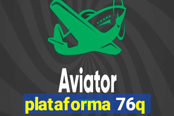 plataforma 76q