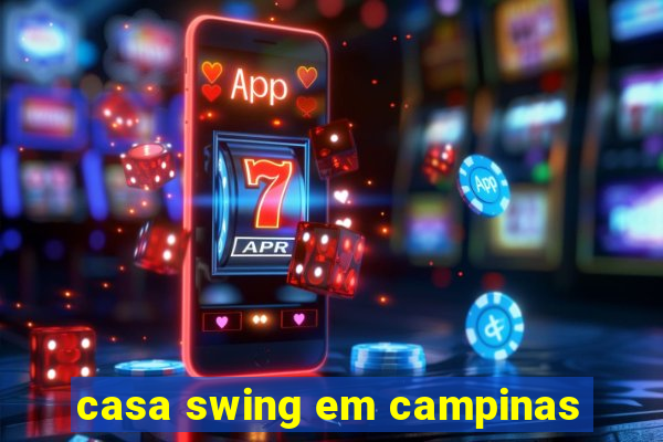 casa swing em campinas