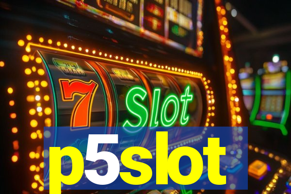 p5slot