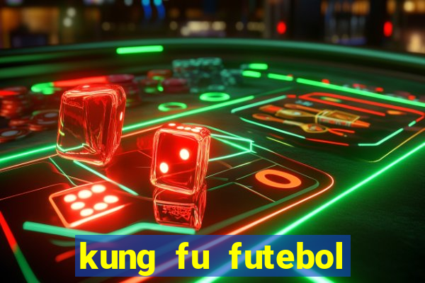 kung fu futebol clube filme completo dublado download via mega