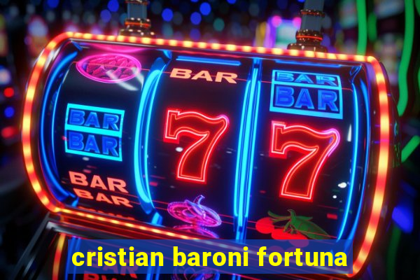 cristian baroni fortuna