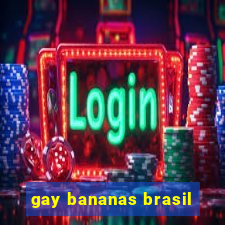 gay bananas brasil
