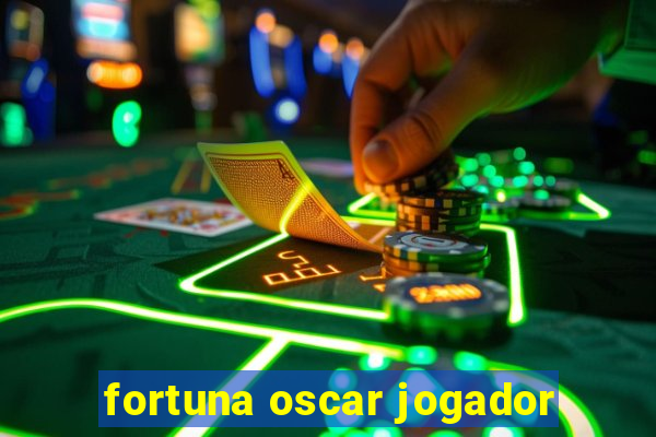 fortuna oscar jogador