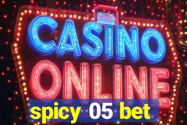 spicy 05 bet