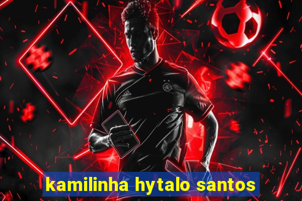 kamilinha hytalo santos