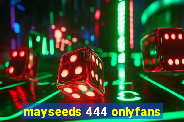 mayseeds 444 onlyfans