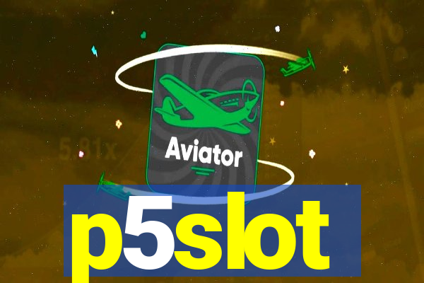 p5slot
