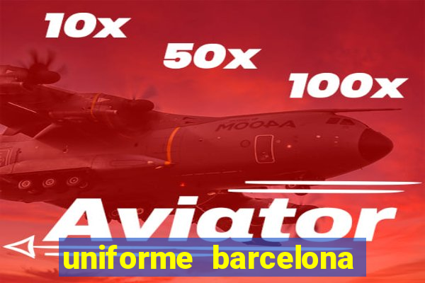 uniforme barcelona 2019 dls