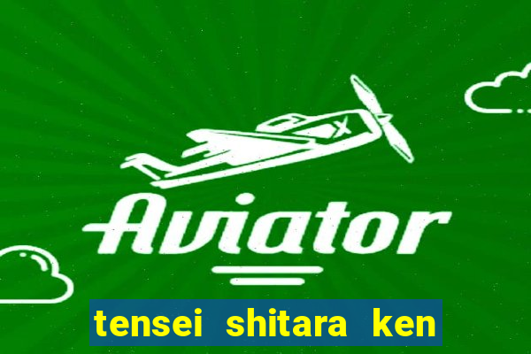 tensei shitara ken deshita dublado