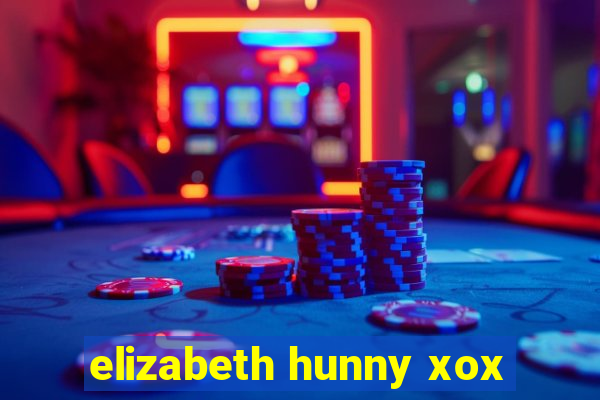 elizabeth hunny xox