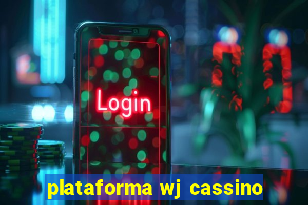 plataforma wj cassino