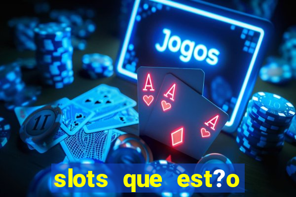 slots que est?o pagando agora