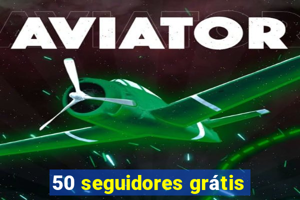 50 seguidores grátis